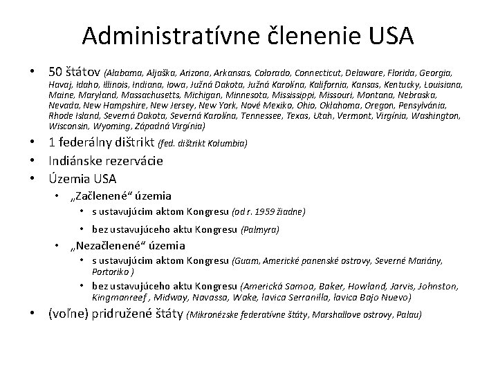 Administratívne členenie USA • 50 štátov (Alabama, Aljaška, Arizona, Arkansas, Colorado, Connecticut, Delaware, Florida,