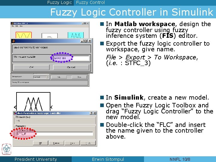 Fuzzy Logic Fuzzy Control Fuzzy Logic Controller in Simulink n In Matlab workspace, design