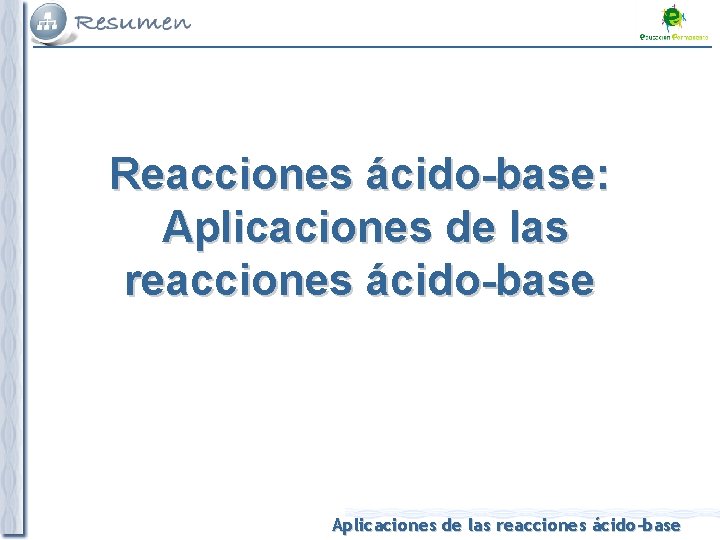 Reacciones ácido-base: Aplicaciones de las reacciones ácido-base 