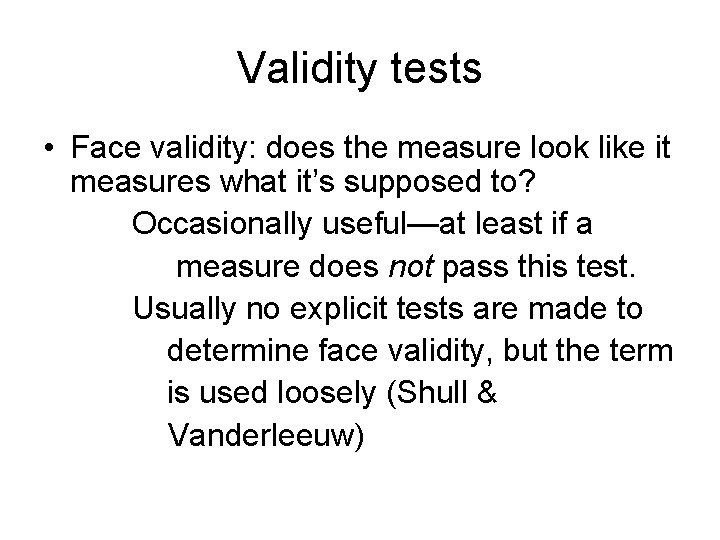 Validity tests • Face validity: does the measure look like it measures what it’s