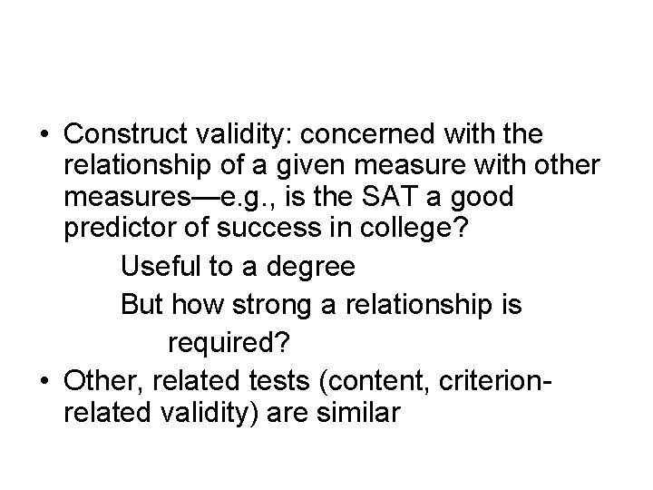  • Construct validity: concerned with the relationship of a given measure with other