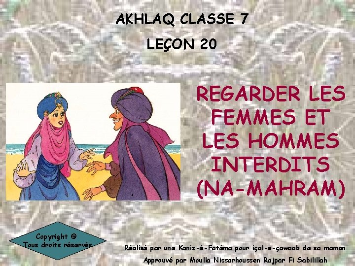 AKHLAQ CLASSE 7 LEÇON 20 REGARDER LES FEMMES ET LES HOMMES INTERDITS (NA-MAHRAM) Copyright