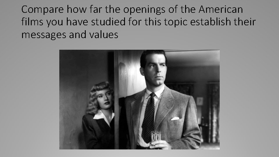 Compare how far the openings of the American films you have studied for this