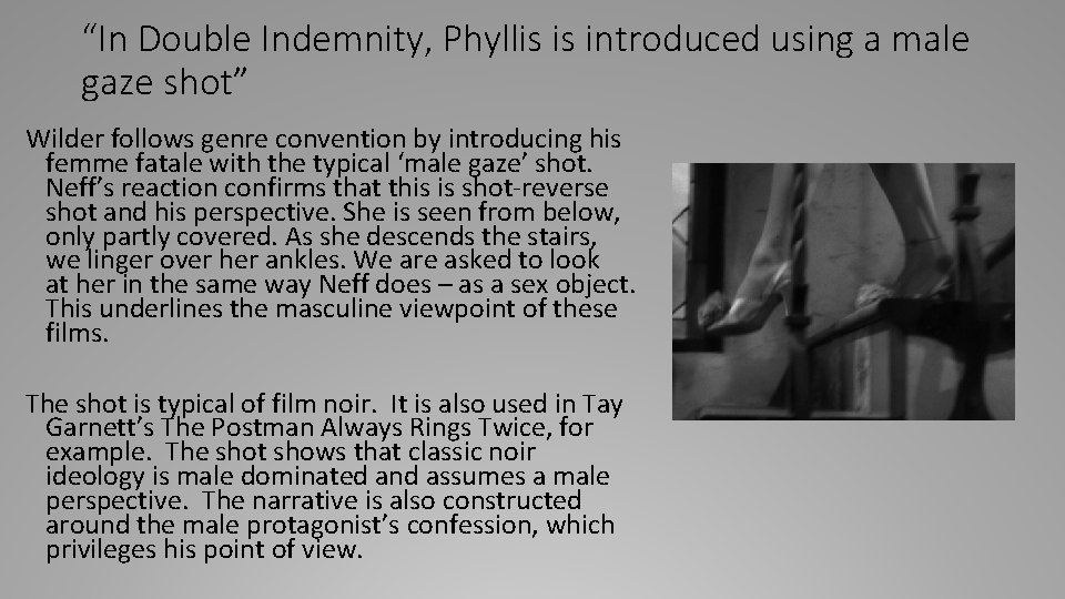 “In Double Indemnity, Phyllis is introduced using a male gaze shot” Wilder follows genre