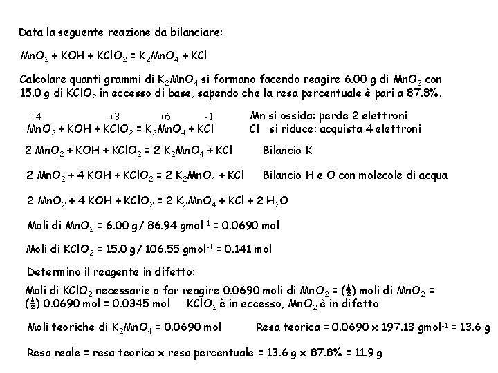 Data la seguente reazione da bilanciare: Mn. O 2 + KOH + KCl. O