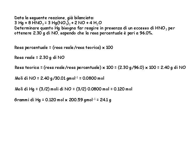 Data la seguente reazione, già bilanciata: 3 Hg + 8 HNO 3 = 3