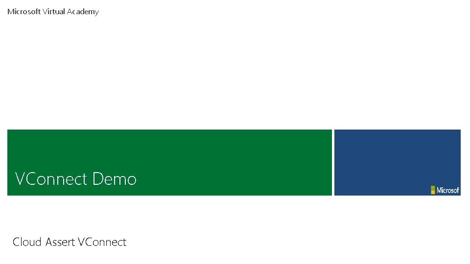 Microsoft Virtual Academy VConnect Demo Cloud Assert VConnect 