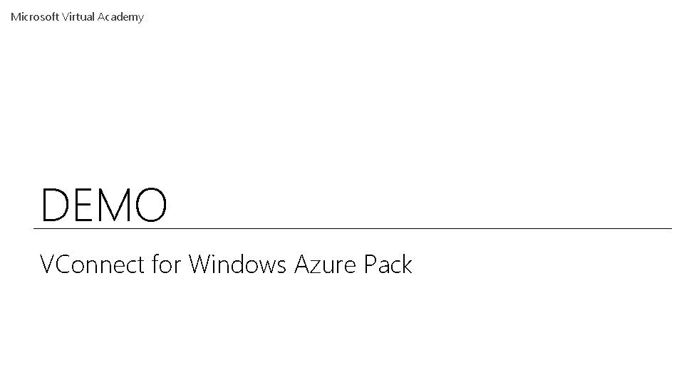 Microsoft Virtual Academy DEMO VConnect for Windows Azure Pack 