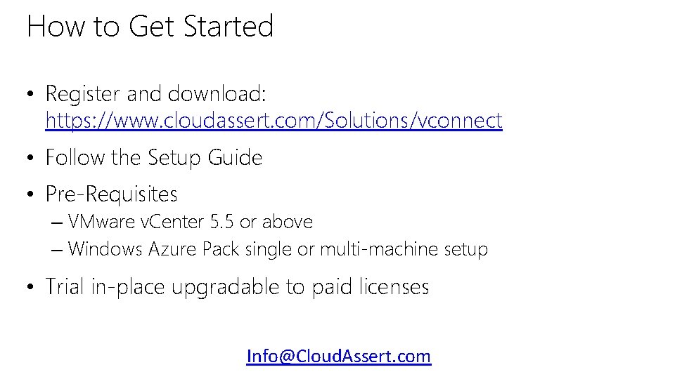 How to Get Started • Register and download: https: //www. cloudassert. com/Solutions/vconnect • Follow