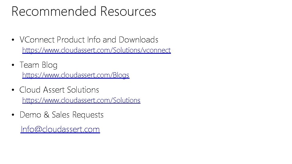 Recommended Resources • VConnect Product Info and Downloads https: //www. cloudassert. com/Solutions/vconnect • Team