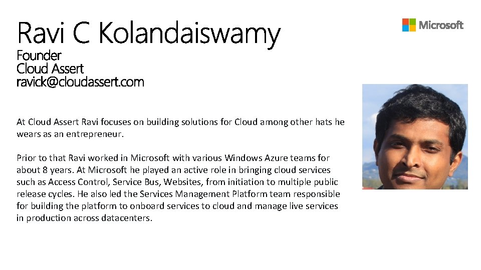 At Cloud Assert Ravi focuses on building solutions for Cloud among other hats he