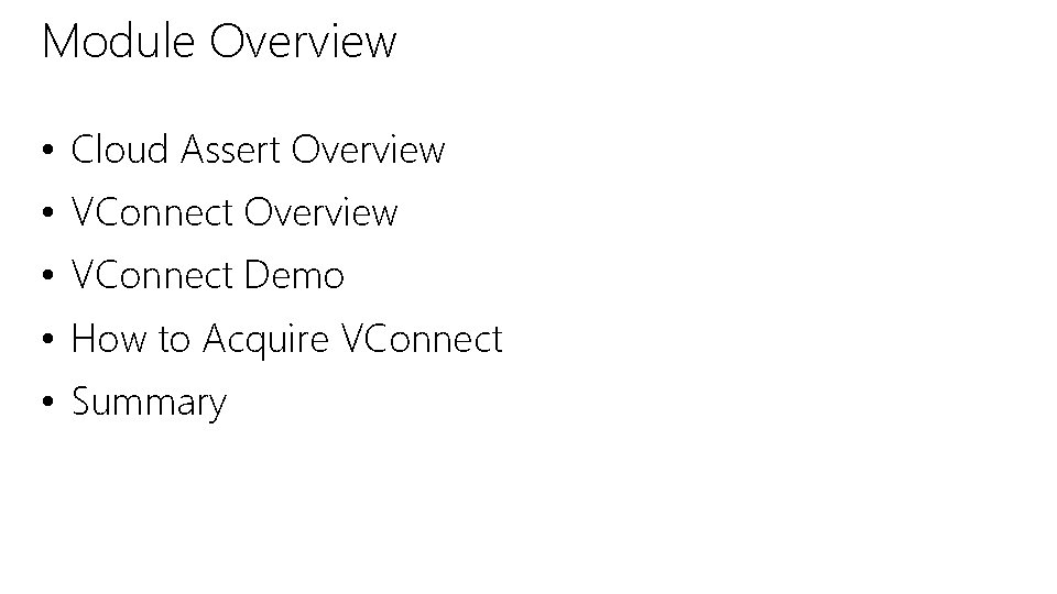 Module Overview • Cloud Assert Overview • VConnect Demo • How to Acquire VConnect