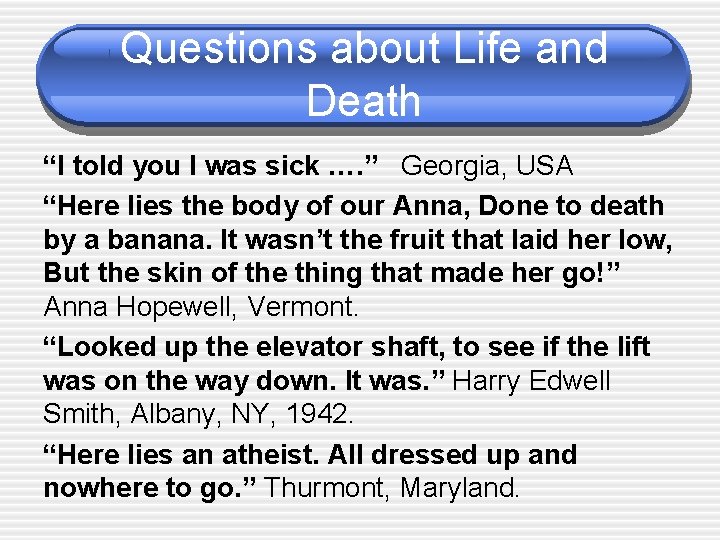 Questions about Life and Death “I told you I was sick …. ” Georgia,