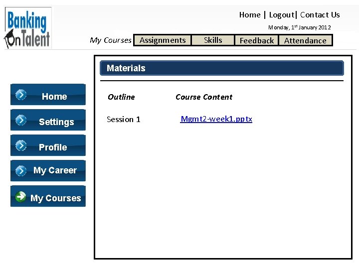 Home | Logout| Contact Us Monday, 1 st January 2012 My Courses Assignments Skills