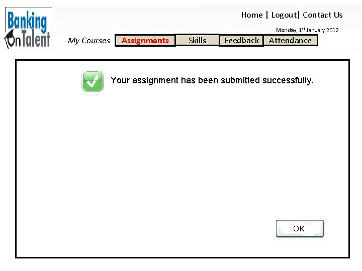 Home | Logout| Contact Us Monday, 1 st January 2012 My Courses Assignments Skills