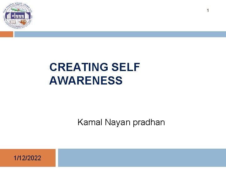 1 CREATING SELF AWARENESS Kamal Nayan pradhan 1/12/2022 