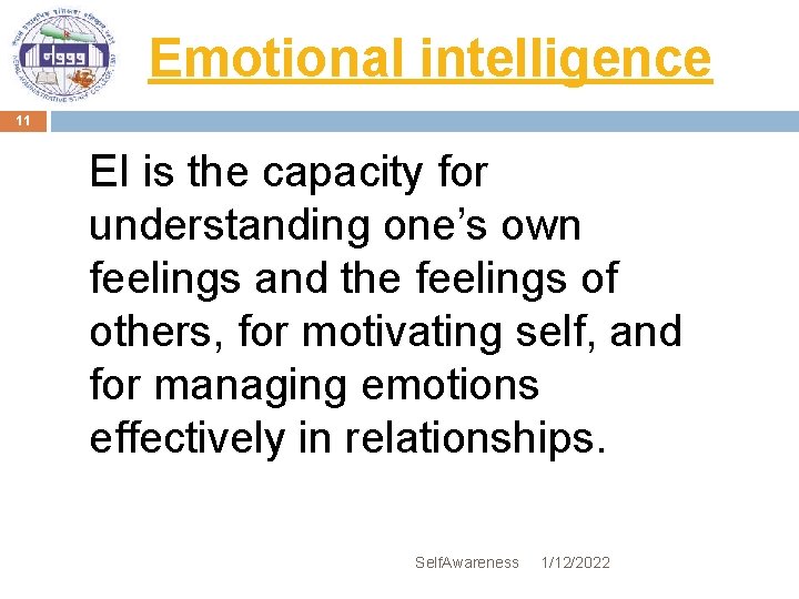 Emotional intelligence 11 EI is the capacity for understanding one’s own feelings and the