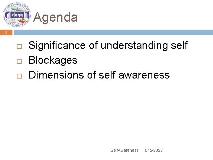 Agenda 2 Significance of understanding self Blockages Dimensions of self awareness Self. Awareness 1/12/2022