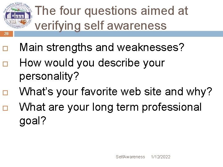 28 The four questions aimed at verifying self awareness Main strengths and weaknesses? How