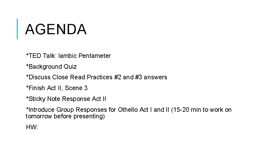 AGENDA *TED Talk: Iambic Pentameter *Background Quiz *Discuss Close Read Practices #2 and #3