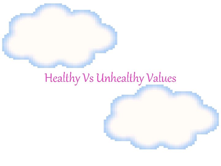 Healthy Vs Unhealthy Values 