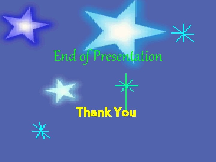 End of Presentation Thank You 