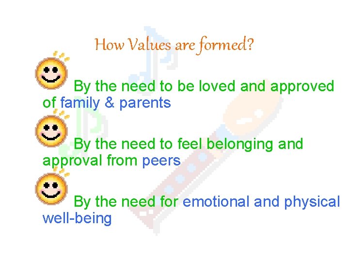 How Values are formed? By the need to be loved and approved of family