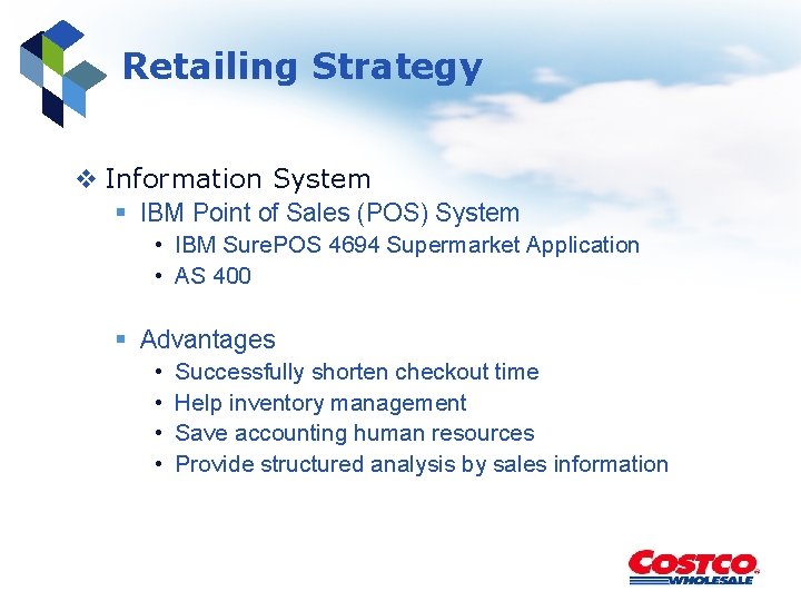 Retailing Strategy v Information System § IBM Point of Sales (POS) System • IBM