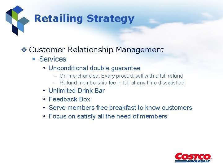 Retailing Strategy v Customer Relationship Management § Services • Unconditional double guarantee – On