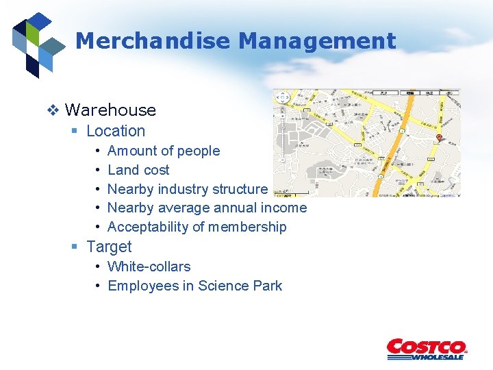 Merchandise Management v Warehouse § Location • • • Amount of people Land cost