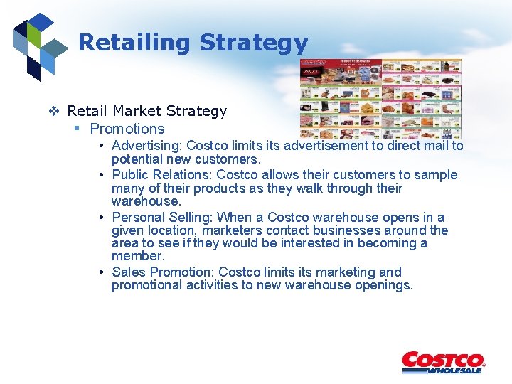 Retailing Strategy v Retail Market Strategy § Promotions • Advertising: Costco limits advertisement to