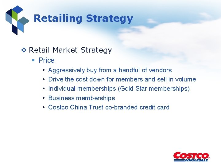 Retailing Strategy v Retail Market Strategy § Price • • • Aggressively buy from