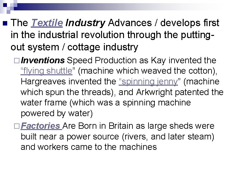 n The Textile Industry Advances / develops first in the industrial revolution through the