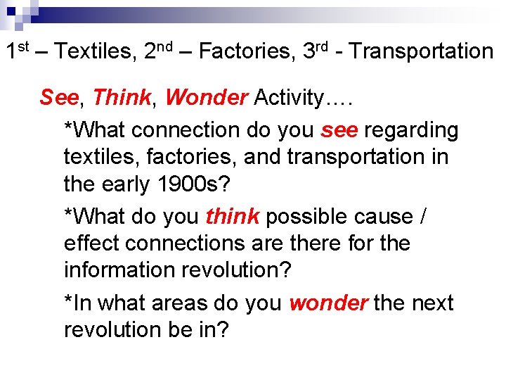 1 st – Textiles, 2 nd – Factories, 3 rd - Transportation See, Think,