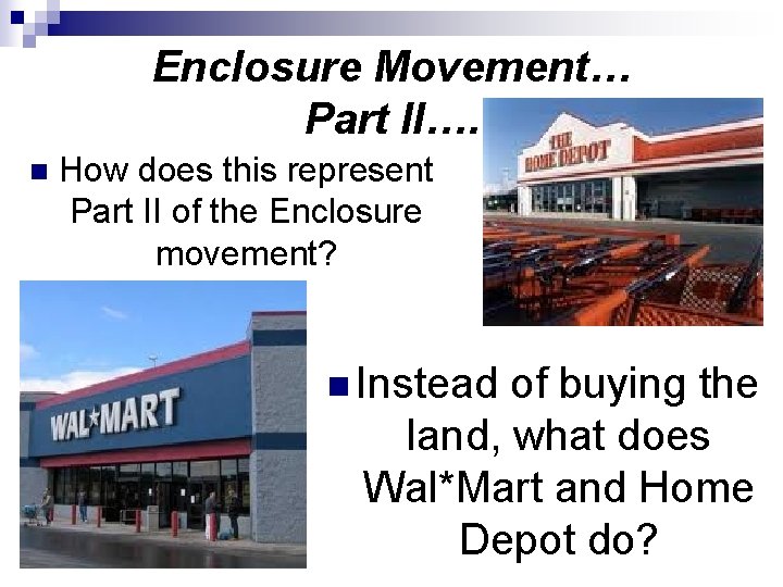 Enclosure Movement… Part II…. n How does this represent Part II of the Enclosure