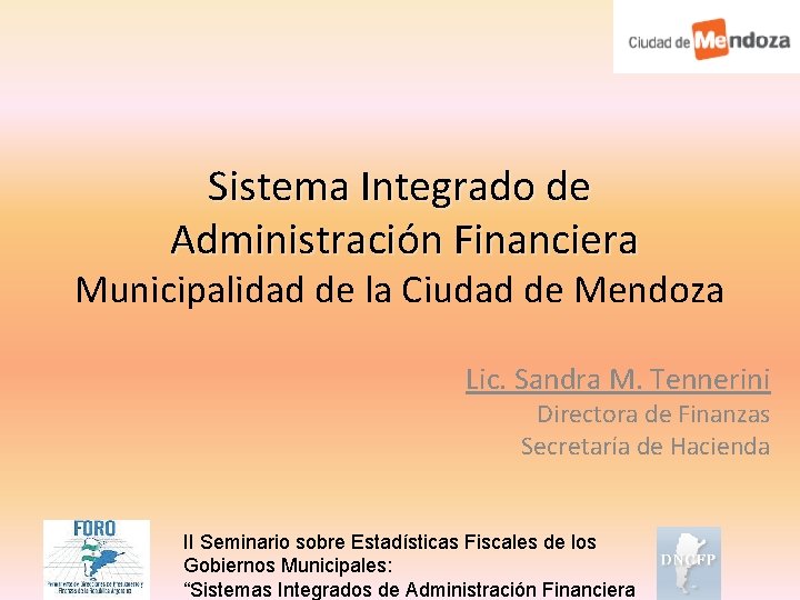 Sistema Integrado de Administración Financiera Municipalidad de la Ciudad de Mendoza Lic. Sandra M.