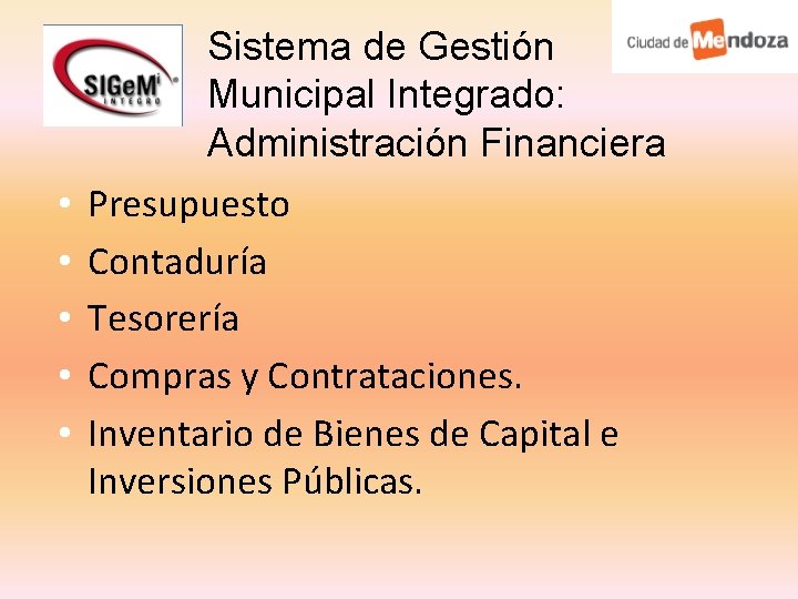 Sistema de Gestión Municipal Integrado: Administración Financiera • • • Presupuesto Contaduría Tesorería Compras