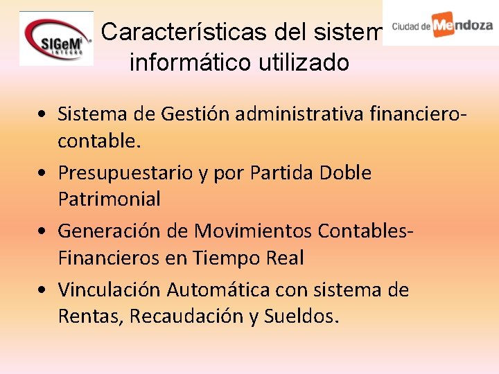 Características del sistema informático utilizado • Sistema de Gestión administrativa financierocontable. • Presupuestario y