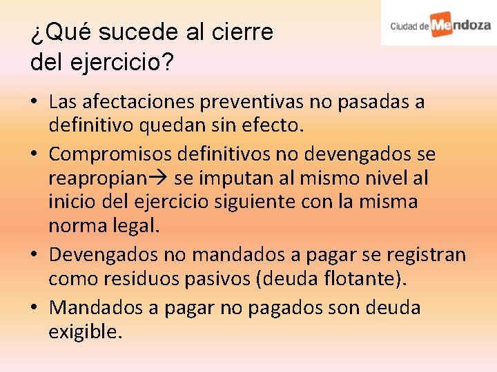 ¿Qué sucede al cierre del ejercicio? • Las afectaciones preventivas no pasadas a definitivo