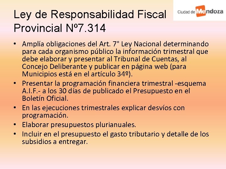 Ley de Responsabilidad Fiscal Provincial Nº 7. 314 • Amplía obligaciones del Art. 7°