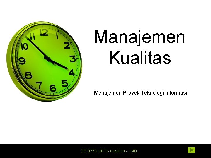 Manajemen Kualitas Manajemen Proyek Teknologi Informasi SE 3773 MPTI- Kualitas - IMD 
