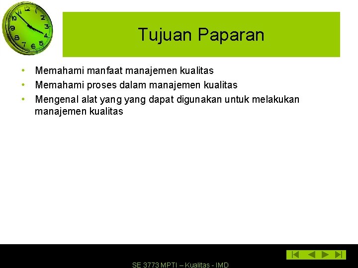 Tujuan Paparan • Memahami manfaat manajemen kualitas • Memahami proses dalam manajemen kualitas •