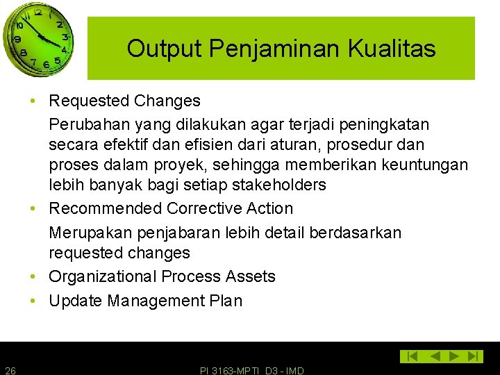 Output Penjaminan Kualitas • Requested Changes Perubahan yang dilakukan agar terjadi peningkatan secara efektif