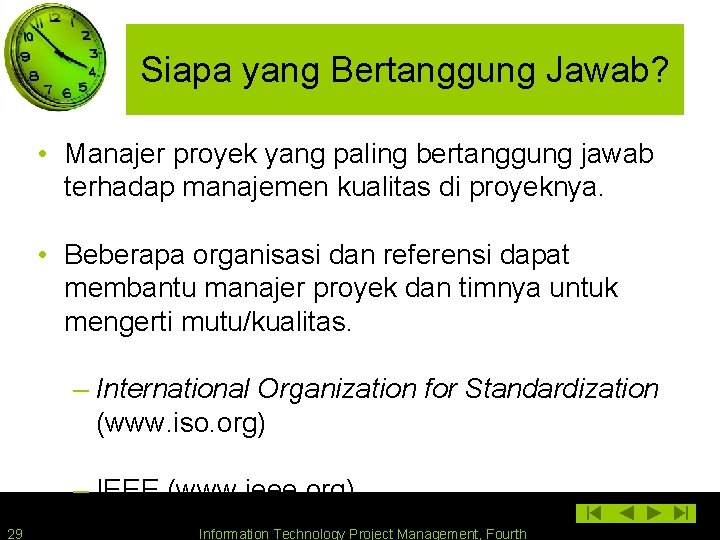 Siapa yang Bertanggung Jawab? • Manajer proyek yang paling bertanggung jawab terhadap manajemen kualitas