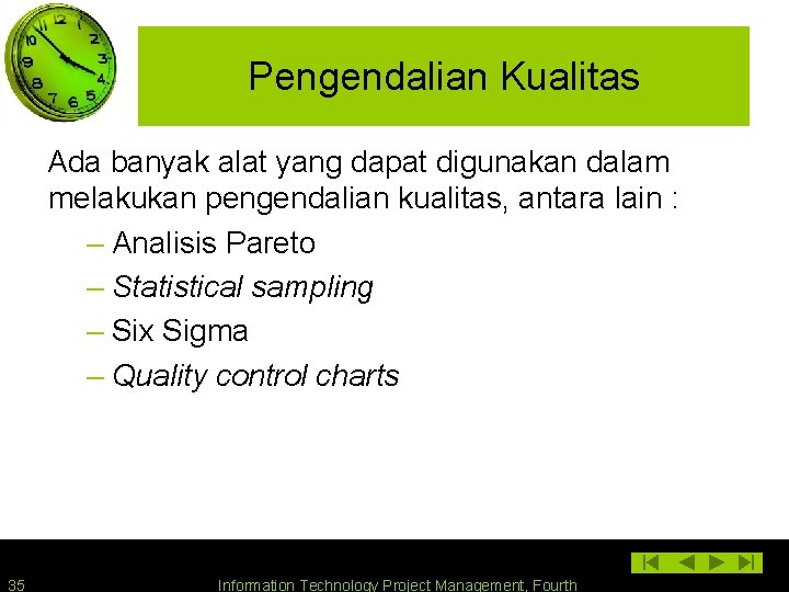 Pengendalian Kualitas Ada banyak alat yang dapat digunakan dalam melakukan pengendalian kualitas, antara lain