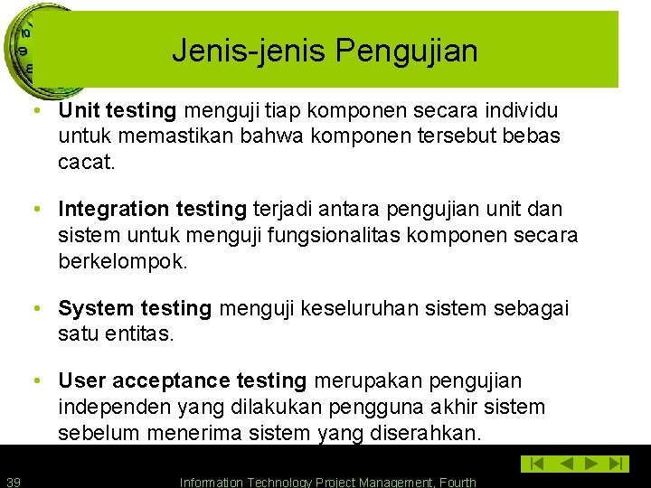 Jenis-jenis Pengujian • Unit testing menguji tiap komponen secara individu untuk memastikan bahwa komponen