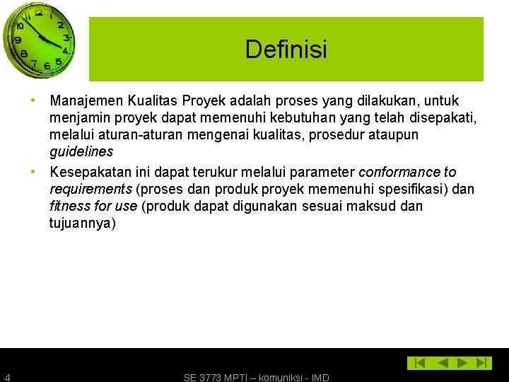 Definisi • Manajemen Kualitas Proyek adalah proses yang dilakukan, untuk menjamin proyek dapat memenuhi
