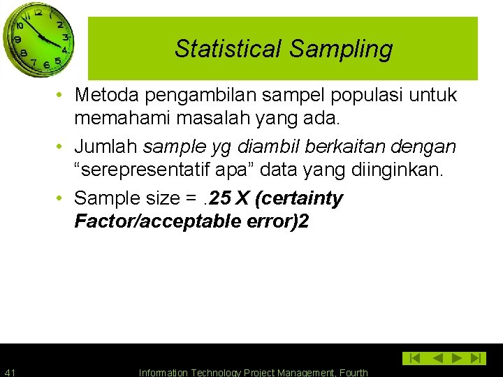 Statistical Sampling • Metoda pengambilan sampel populasi untuk memahami masalah yang ada. • Jumlah