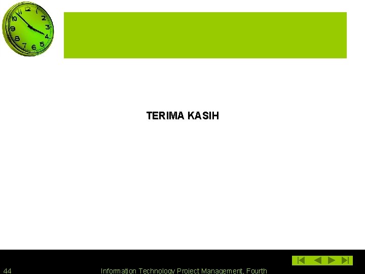 TERIMA KASIH 44 Information Technology Project Management, Fourth 