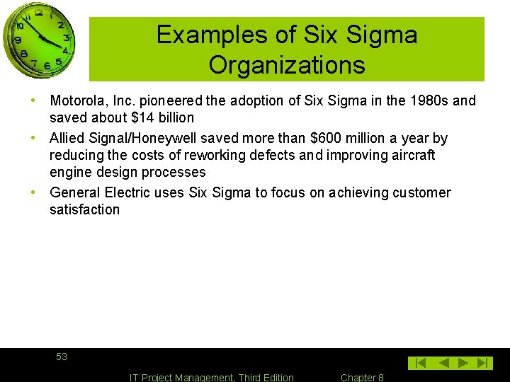 Examples of Six Sigma Organizations • Motorola, Inc. pioneered the adoption of Six Sigma